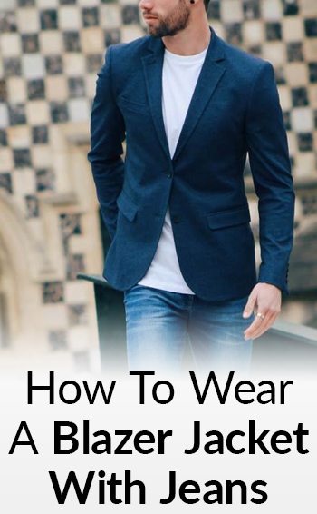 How To Wear A Blazer Jacket With Jeans | Matching Blazers With Den