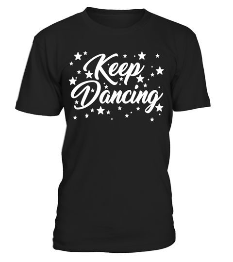 Beautiful KEEP DANCING t-shirt (dancers dance club group T .