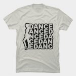 Dance Dance Dance T Shirt By Nudiful Design By Huma
