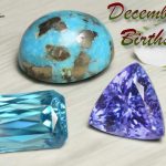 December Birthstones: What are your choices? Find out in this .