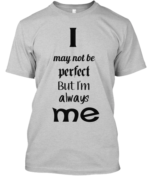 Tshirts With Sayings | Designer Tshirts - I may not be perfect But .