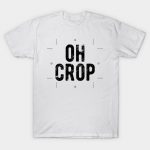 Oh crop funny graphic designer quote - Graphic Designer - T-Shirt .