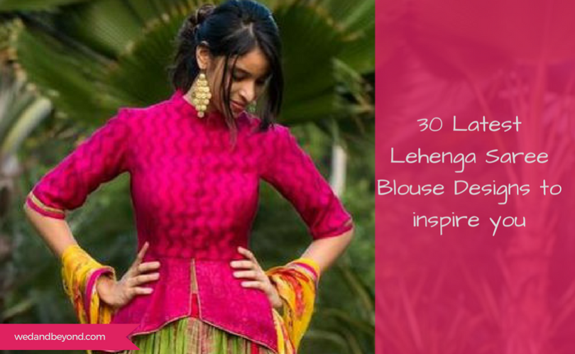 30 Latest Lehenga Saree Blouse Designs to inspire you - Wedandbeyo